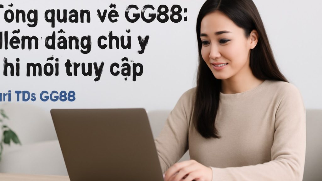 Minh họa: Tổng quan về GG88: điểm đáng chú ý khi mới truy cập